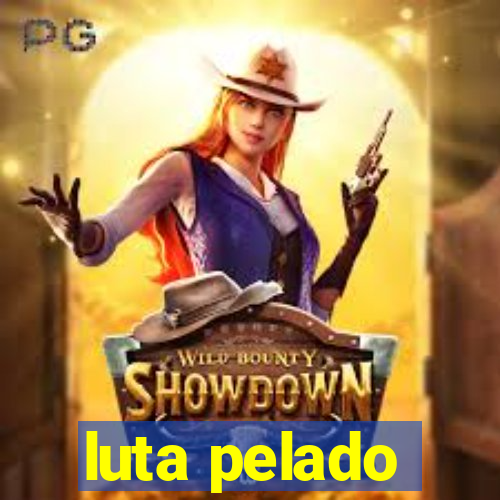 luta pelado